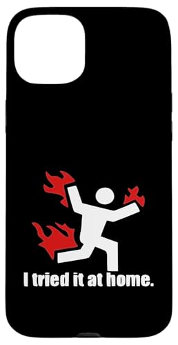 I Tried It At Home Lustiger sarkastischer Spruch Hülle für iPhone 15 Plus von Funny Sarcastic Humor & Jokes Gift Co. Inc,
