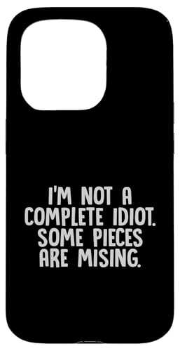 I'm Not A Complete Idiot Lustiger sarkastischer Spruch Hülle für iPhone 15 Pro von Funny Sarcastic Humor & Jokes Gift Co. Inc,