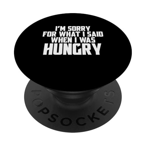 "I'm Sorry For What I Said When I Was Hungry" Erwachsenen-Witz PopSockets Klebender PopGrip "I'm Sorry For What I Said When I Was Hungry" Erwachsenen-Witz PopSockets Klebender PopGrip von Funny Sarcastic Humor & Jokes Gift Co. Inc,