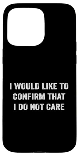 Ich möchte bestätigen, dass mir Funny Sarcastic Sa egal ist Hülle für iPhone 15 Pro Max Ich möchte bestätigen, dass mir Funny Sarcastic Sa egal ist Hülle für iPhone 15 Pro Max von Funny Sarcastic Humor & Jokes Gift Co. Inc,