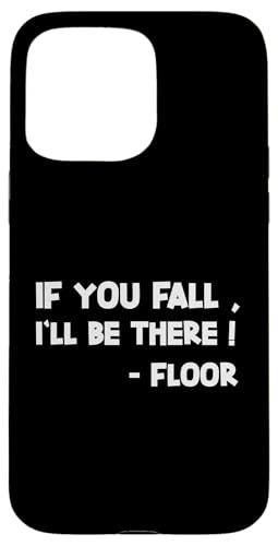 If You Fall I'll Be There Lustiger sarkastischer Spruch Hülle für iPhone 15 Pro Max von Funny Sarcastic Humor & Jokes Gift Co. Inc,