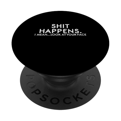 Shit Happens Lustiger sarkastischer Spruch PopSockets Klebender PopGrip Shit Happens Lustiger sarkastischer Spruch PopSockets Klebender PopGrip von Funny Sarcastic Humor & Jokes Gift Co. Inc,