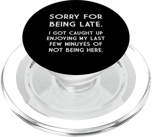 Sorry For Being Late Lustiger sarkastischer Spruch PopSockets PopGrip für MagSafe Sorry For Being Late Lustiger sarkastischer Spruch PopSockets PopGrip für MagSafe von Funny Sarcastic Humor & Jokes Gift Co. Inc,
