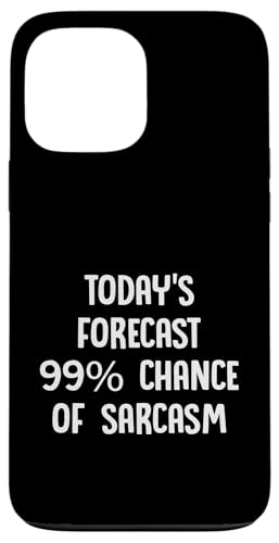 Today S Forecast 99 Lustiger sarkastischer Spruch Hülle für iPhone 13 Pro Max von Funny Sarcastic Humor & Jokes Gift Co. Inc,