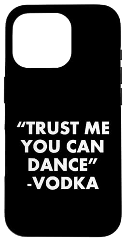 Trust Me You Can Dance ... Wodka Lustiger sarkastischer Spruch Hülle für iPhone 16 Pro Trust Me You Can Dance ... Wodka Lustiger sarkastischer Spruch Hülle für iPhone 16 Pro von Funny Sarcastic Humor & Jokes Gift Co. Inc,