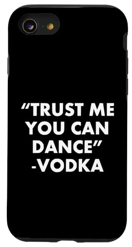 Trust Me You Can Dance ... Wodka Lustiger sarkastischer Spruch Hülle für iPhone SE (2020) / 7 / 8 von Funny Sarcastic Humor & Jokes Gift Co. Inc,