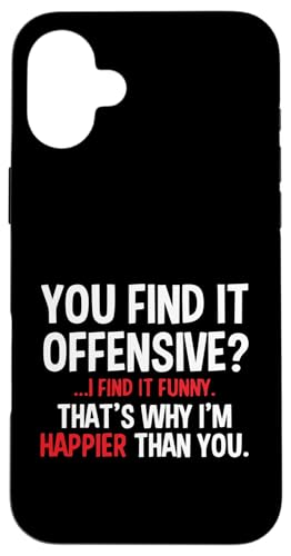 You Find It Offensive Funny Sarkastic Spruch Hülle für iPhone 16 Plus von Funny Sarcastic Humor & Jokes Gift Co. Inc,