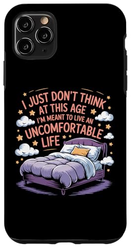 Denke nicht, dass es in diesem Alter bedeutet, ein unangenehmes Leben zu führen Hülle für iPhone 11 Pro Max von Funny Sarcastic Quote Saying - DressedForDuty