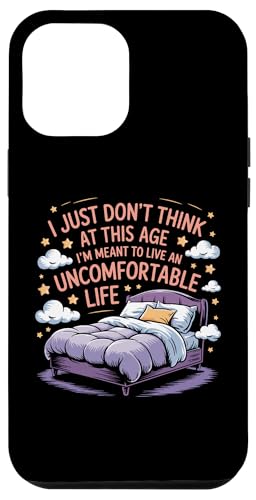 Denke nicht, dass es in diesem Alter bedeutet, ein unangenehmes Leben zu führen Hülle für iPhone 12 Pro Max von Funny Sarcastic Quote Saying - DressedForDuty