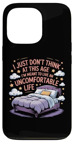Denke nicht, dass es in diesem Alter bedeutet, ein unangenehmes Leben zu führen Hülle für iPhone 13 Pro von Funny Sarcastic Quote Saying - DressedForDuty
