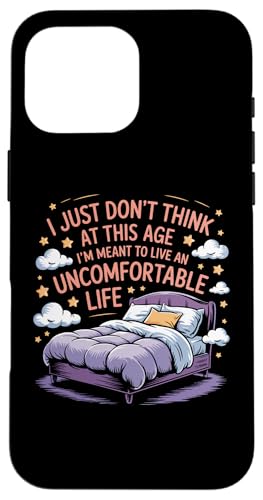 Denke nicht, dass es in diesem Alter bedeutet, ein unangenehmes Leben zu führen Hülle für iPhone 16 Pro Max von Funny Sarcastic Quote Saying - DressedForDuty