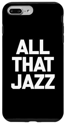 All That Jazz T-Shirt Lustig Spruch sarkastisch Neuheit Humor Hülle für iPhone 7 Plus/8 Plus von Funny Saying Shirt & Funny T-Shirts With Sayings