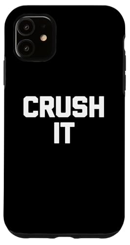 Crush It T-Shirt lustig Spruch sarkastisch Neuheit Humor cool Hülle für iPhone 11 von Funny Saying Shirt & Funny T-Shirts With Sayings