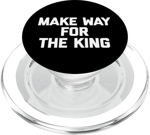 Make Way For The King T-Shirt lustiger Spruch sarkastische Neuheit PopSockets PopGrip für MagSafe Make Way For The King T-Shirt lustiger Spruch sarkastische Neuheit PopSockets PopGrip für MagSafe von Funny Saying Shirt & Funny T-Shirts With Sayings