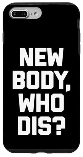 New Body, Who Dis? T-Shirt Lustig Spruch sarkastisch Neuheit Hülle für iPhone 7 Plus/8 Plus von Funny Saying Shirt & Funny T-Shirts With Sayings