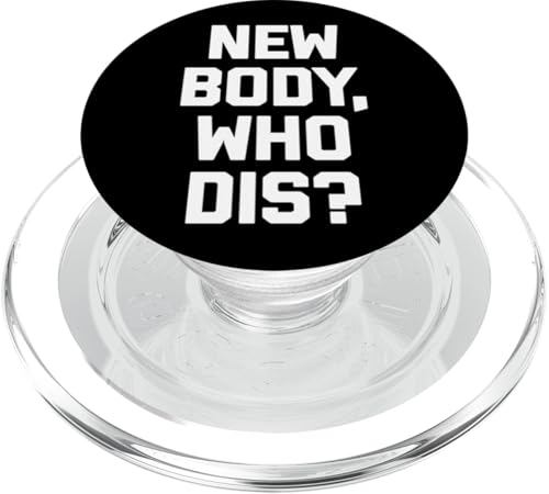 New Body, Who Dis? T-Shirt Lustig Spruch sarkastisch Neuheit PopSockets PopGrip für MagSafe New Body, Who Dis? T-Shirt Lustig Spruch sarkastisch Neuheit PopSockets PopGrip für MagSafe von Funny Saying Shirt & Funny T-Shirts With Sayings