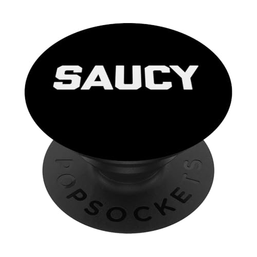 Saucy T-Shirt lustig Spruch sarkastisch Neuheit Humor niedlich cool PopSockets Klebender PopGrip Saucy T-Shirt lustig Spruch sarkastisch Neuheit Humor niedlich cool PopSockets Klebender PopGrip von Funny Saying Shirt & Funny T-Shirts With Sayings
