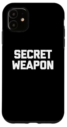 Secret Weapon T-Shirt Lustiger Spruch Sarkastisch Neuheit Humor Hülle für iPhone 11 Secret Weapon T-Shirt Lustiger Spruch Sarkastisch Neuheit Humor Hülle für iPhone 11 von Funny Saying Shirt & Funny T-Shirts With Sayings