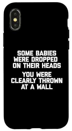 Some Babies Were Dropped On Their Heads T-Shirt Lustiger Spruch Hülle für iPhone X/XS Some Babies Were Dropped On Their Heads T-Shirt Lustiger Spruch Hülle für iPhone X/XS von Funny Saying Shirt & Funny T-Shirts With Sayings