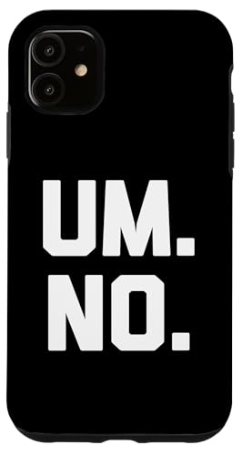 Um, No T-Shirt lustig Spruch sarkastisch Neuheit Humor cool Hülle für iPhone 11 Um, No T-Shirt lustig Spruch sarkastisch Neuheit Humor cool Hülle für iPhone 11 von Funny Saying Shirt & Funny T-Shirts With Sayings