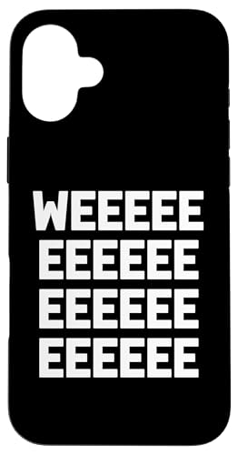 Weeeee T-Shirt lustig Spruch sarkastisch Neuheit Humor niedlich Hülle für iPhone 16 Plus von Funny Saying Shirt & Funny T-Shirts With Sayings