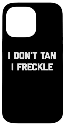 I Don't Tan, I Freckle - Lustiger Spruch Pale Tanning Summer Hülle für iPhone 14 Pro Max I Don't Tan, I Freckle - Lustiger Spruch Pale Tanning Summer Hülle für iPhone 14 Pro Max von Funny Saying T-Shirt & Funny Shirts With Sayings