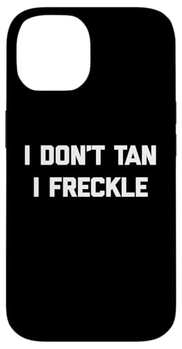 I Don't Tan, I Freckle - Lustiger Spruch Pale Tanning Summer Hülle für iPhone 14 von Funny Saying T-Shirt & Funny Shirts With Sayings