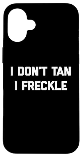 I Don't Tan, I Freckle - Lustiger Spruch Pale Tanning Summer Hülle für iPhone 16 Plus von Funny Saying T-Shirt & Funny Shirts With Sayings