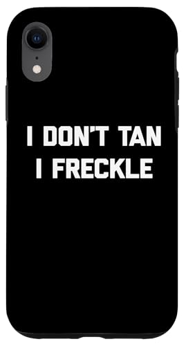 I Don't Tan, I Freckle - Lustiger Spruch Pale Tanning Summer Hülle für iPhone XR von Funny Saying T-Shirt & Funny Shirts With Sayings