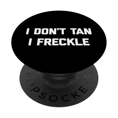 I Don't Tan, I Freckle - Lustiger Spruch Pale Tanning Summer PopSockets Klebender PopGrip I Don't Tan, I Freckle - Lustiger Spruch Pale Tanning Summer PopSockets Klebender PopGrip von Funny Saying T-Shirt & Funny Shirts With Sayings