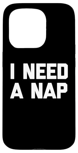 I Need A Nap T-Shirt lustiger Spruch sarkastische Neuheit Humor Hülle für iPhone 15 Pro von Funny Saying T-Shirt & Funny Shirts With Sayings