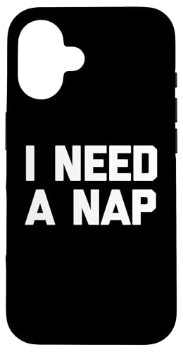 I Need A Nap T-Shirt lustiger Spruch sarkastische Neuheit Humor Hülle für iPhone 16 von Funny Saying T-Shirt & Funny Shirts With Sayings