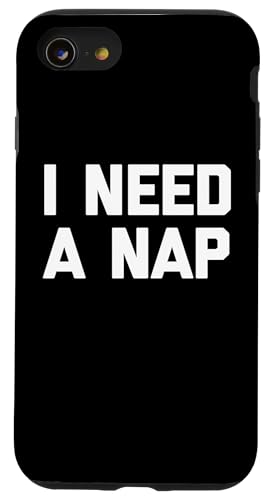 I Need A Nap T-Shirt lustiger Spruch sarkastische Neuheit Humor Hülle für iPhone SE (2020) / 7 / 8 von Funny Saying T-Shirt & Funny Shirts With Sayings