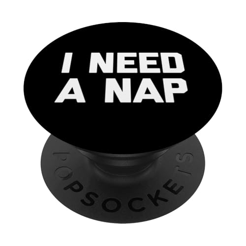 I Need A Nap T-Shirt lustiger Spruch sarkastische Neuheit Humor PopSockets Klebender PopGrip I Need A Nap T-Shirt lustiger Spruch sarkastische Neuheit Humor PopSockets Klebender PopGrip von Funny Saying T-Shirt & Funny Shirts With Sayings