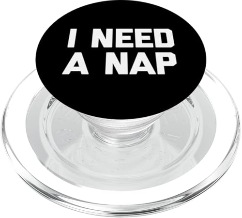 I Need A Nap T-Shirt lustiger Spruch sarkastische Neuheit Humor PopSockets PopGrip für MagSafe von Funny Saying T-Shirt & Funny Shirts With Sayings
