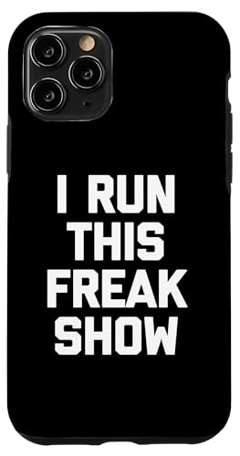 I Run This Freak Show T-Shirt Funny Spruch sarkastic Novelty Hülle für iPhone 11 Pro von Funny Saying T-Shirt & Funny Shirts With Sayings