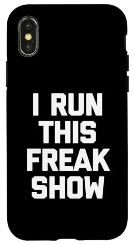 I Run This Freak Show T-Shirt Funny Spruch sarkastic Novelty Hülle für iPhone X/XS von Funny Saying T-Shirt & Funny Shirts With Sayings