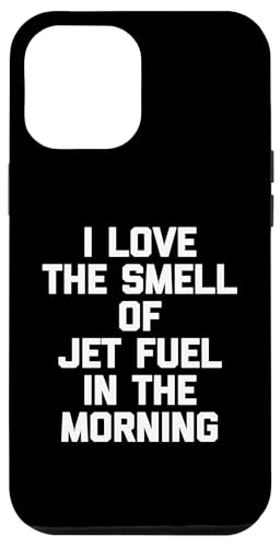 Lustiges T-Shirt mit Aufschrift "I Love The Smell Of Jet Fuel In The Morning" Hülle für iPhone 12 Pro Max Lustiges T-Shirt mit Aufschrift "I Love The Smell Of Jet Fuel In The Morning" Hülle für iPhone 12 Pro Max von Funny Saying T-Shirt & Funny Shirts With Sayings