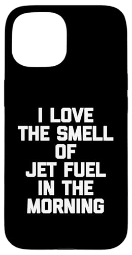 Lustiges T-Shirt mit Aufschrift "I Love The Smell Of Jet Fuel In The Morning" Hülle für iPhone 15 Lustiges T-Shirt mit Aufschrift "I Love The Smell Of Jet Fuel In The Morning" Hülle für iPhone 15 von Funny Saying T-Shirt & Funny Shirts With Sayings