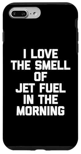 Lustiges T-Shirt mit Aufschrift "I Love The Smell Of Jet Fuel In The Morning" Hülle für iPhone 7 Plus/8 Plus Lustiges T-Shirt mit Aufschrift "I Love The Smell Of Jet Fuel In The Morning" Hülle für iPhone 7 Plus/8 Plus von Funny Saying T-Shirt & Funny Shirts With Sayings