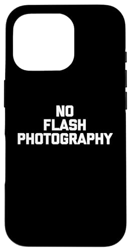 No Flash Photography T-Shirt lustiger Spruch sarkastische Neuheit Hülle für iPhone 16 Pro von Funny Saying T-Shirt & Funny Shirts With Sayings