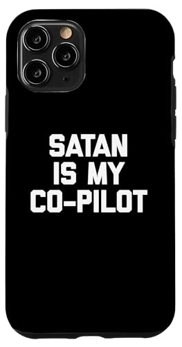 Satan Is My Co-Pilot T-Shirt Lustig Spruch sarkastisch Neuheit Hülle für iPhone 11 Pro von Funny Saying T-Shirt & Funny Shirts With Sayings