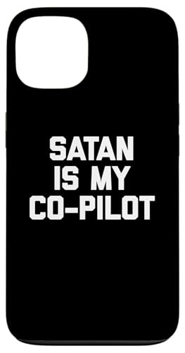 Satan Is My Co-Pilot T-Shirt Lustig Spruch sarkastisch Neuheit Hülle für iPhone 13 von Funny Saying T-Shirt & Funny Shirts With Sayings