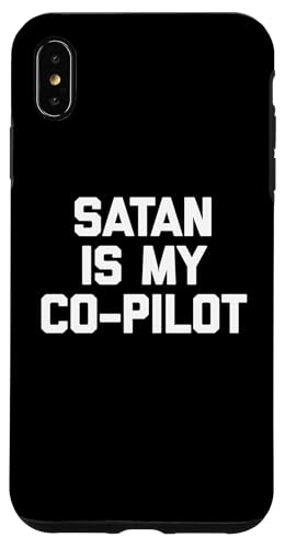 Satan Is My Co-Pilot T-Shirt Lustig Spruch sarkastisch Neuheit Hülle für iPhone XS Max von Funny Saying T-Shirt & Funny Shirts With Sayings