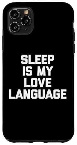 Sleep Is My Love Language T-Shirt lustiger Spruch sarkastisch Hülle für iPhone 11 Pro Max Sleep Is My Love Language T-Shirt lustiger Spruch sarkastisch Hülle für iPhone 11 Pro Max von Funny Saying T-Shirt & Funny Shirts With Sayings
