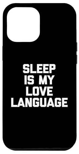 Sleep Is My Love Language T-Shirt lustiger Spruch sarkastisch Hülle für iPhone 12 Pro Max Sleep Is My Love Language T-Shirt lustiger Spruch sarkastisch Hülle für iPhone 12 Pro Max von Funny Saying T-Shirt & Funny Shirts With Sayings