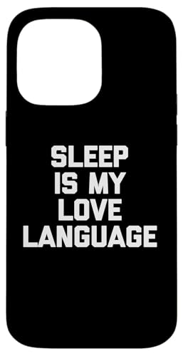 Sleep Is My Love Language T-Shirt lustiger Spruch sarkastisch Hülle für iPhone 14 Pro Max Sleep Is My Love Language T-Shirt lustiger Spruch sarkastisch Hülle für iPhone 14 Pro Max von Funny Saying T-Shirt & Funny Shirts With Sayings