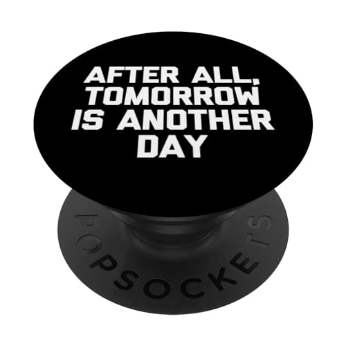 After All Tomorrow Is Another Day T-Shirt Lustig Spruch Cool PopSockets mit austauschbarem PopGrip von Funny Shirt With Saying & Funny T-Shirts