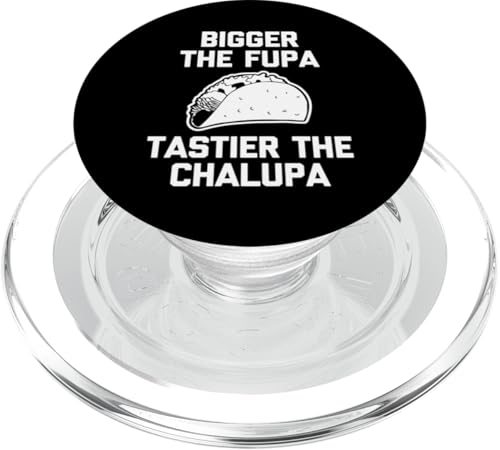Bigger The Fupa, Tastier The Chalupa T-Shirt lustiger Spruch PopSockets PopGrip für MagSafe Bigger The Fupa, Tastier The Chalupa T-Shirt lustiger Spruch PopSockets PopGrip für MagSafe von Funny Shirt With Saying & Funny T-Shirts