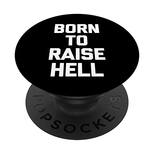 Born To Raise Hell T-Shirt Lustiges Spruch sarkastische Neuheit PopSockets mit austauschbarem PopGrip von Funny Shirt With Saying & Funny T-Shirts